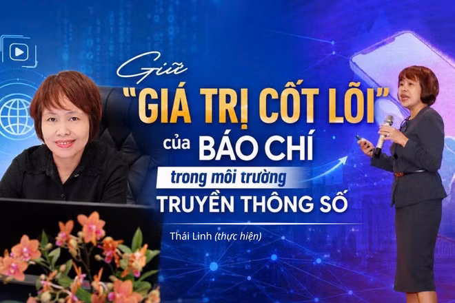 Giữ "giá trị cốt lõi" của báo chí trong môi trường truyền thông số