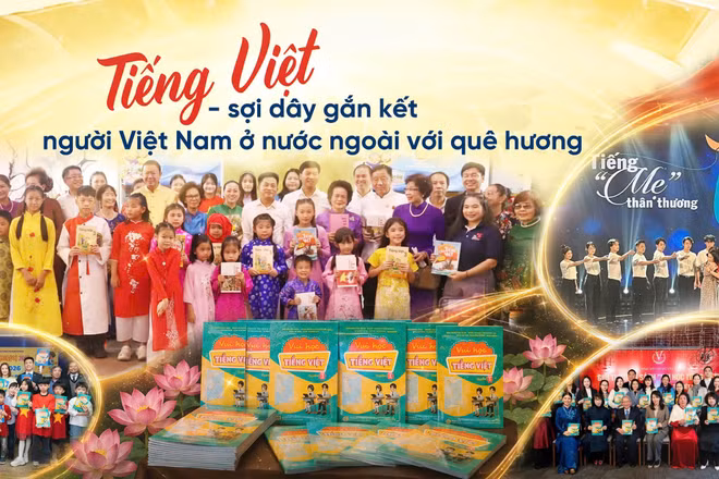 Tiếng Việt - Sợi dây gắn kết người Việt Nam ở nước ngoài với quê hương.