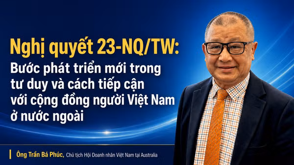 Nghị quyết số 23-NQ/TW: Bước phát triển mới trong tư duy và cách tiếp cận với cộng đồng người Việt Nam ở nước ngoài 