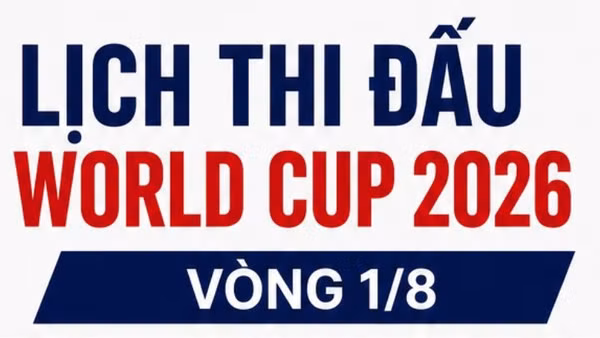 [Infographic] Lịch thi đấu 8 cặp đấu vòng 1/8 World Cup 2026