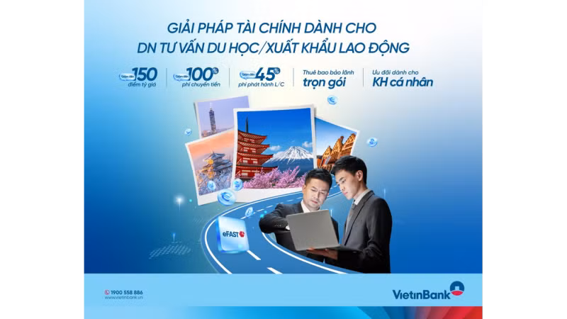 VietinBank triển khai Gói giải pháp tài chính toàn diện cho doanh nghiệp tư vấn du học, doanh nghiệp xuất khẩu lao động và hệ sinh thái