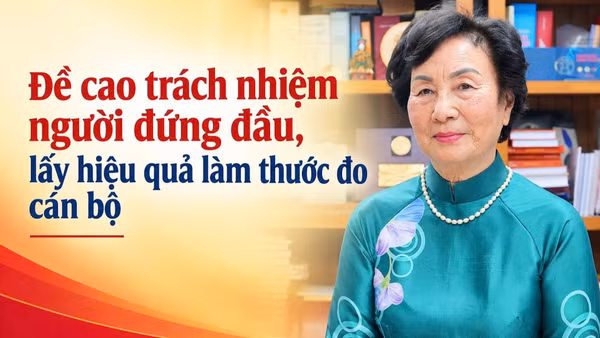 Đề cao trách nhiệm người đứng đầu, lấy hiệu quả làm thước đo cán bộ
