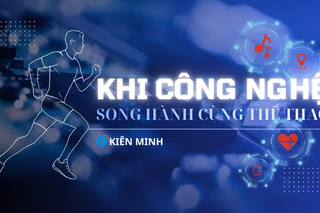 Khi công nghệ song hành cùng thể thao
