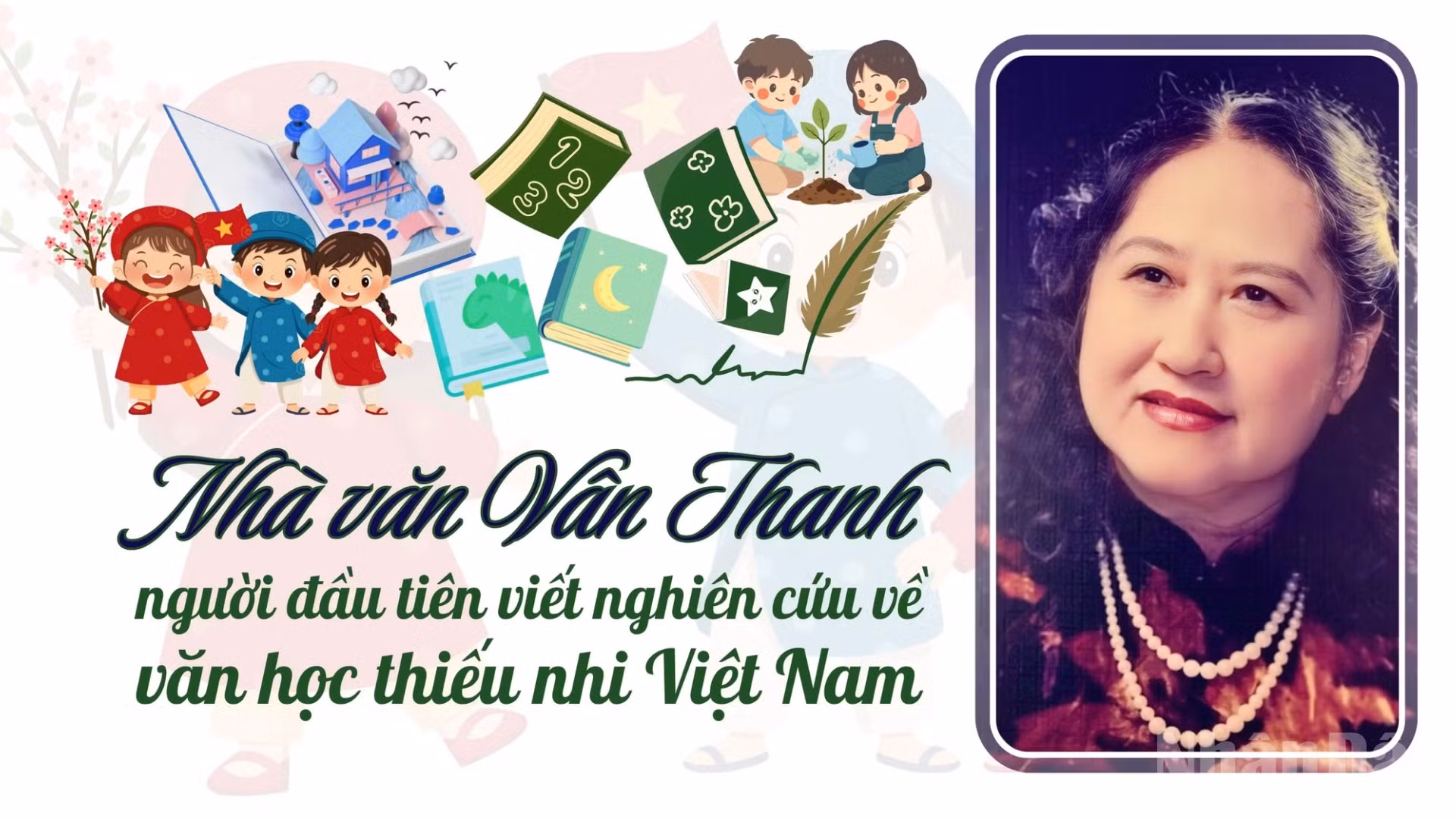 Nhà văn Vân Thanh, người đầu tiên viết nghiên cứu về văn học thiếu nhi Việt Nam
