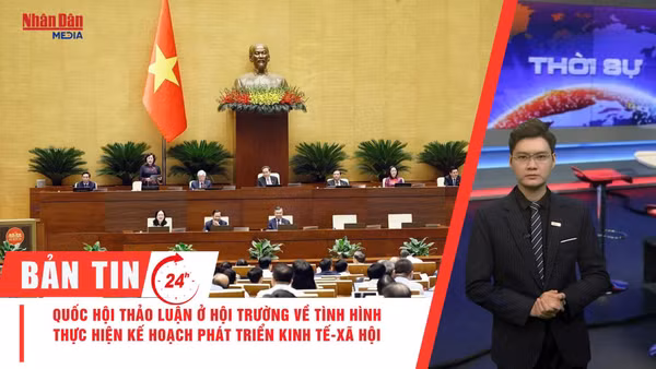[Video] Thời sự 24h ngày 30/10/2026: Quốc hội thảo luận ở hội trường về tình hình thực hiện kế hoạch phát triển kinh tế-xã hội 