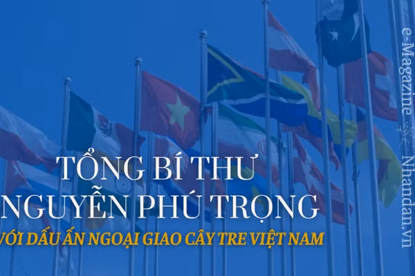 Tổng Bí thư Nguyễn Phú Trọng với dấu ấn ngoại giao cây tre Việt Nam