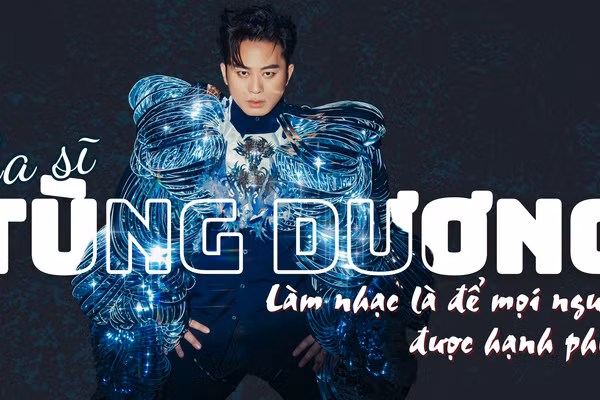 Ca sĩ Tùng Dương - Làm nhạc là để mọi người được hạnh phúc