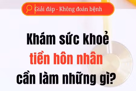 [Video] Khám sức khỏe tiền hôn nhân cần làm những gì?