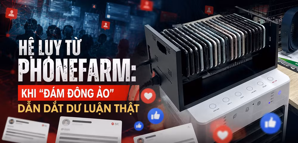 Hệ lụy từ phonefarm: Khi “đám đông ảo” dẫn dắt dư luận thật