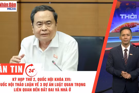 [Video] Thời sự 24h ngày 22/10/2026: Kỳ họp thứ 2, Quốc hội khóa XVI: Quốc hội thảo luận về 3 dự án luật quan trọng liên quan đến đất đai và nhà ở 