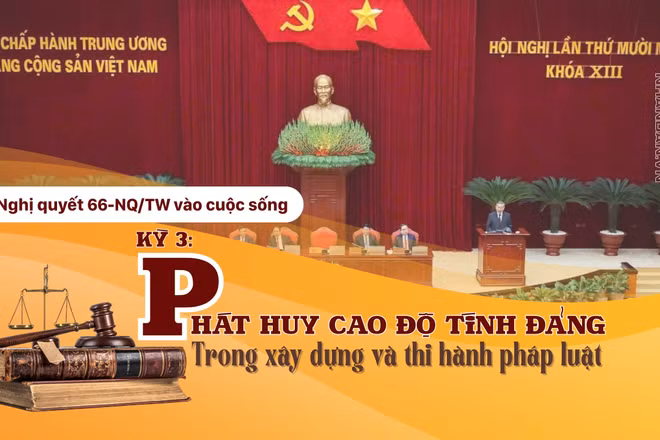 Nghị quyết 66-NQ/TW: Phát huy cao độ tính Đảng trong xây dựng và thi hành pháp luật
