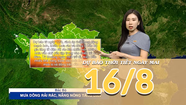[Video] Dự báo thời tiết đêm nay và ngày mai ngày 16/8/2026: Nắng nóng tiếp tục ở miền Trung, Bắc Bộ chuẩn bị bước vào đợt mưa lớn