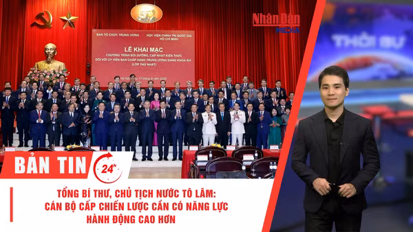 [Video] Thời sự 24h ngày 17/8/2026: Tổng Bí thư, Chủ tịch nước Tô Lâm: Cán bộ cấp chiến lược cần có năng lực hành động cao hơn