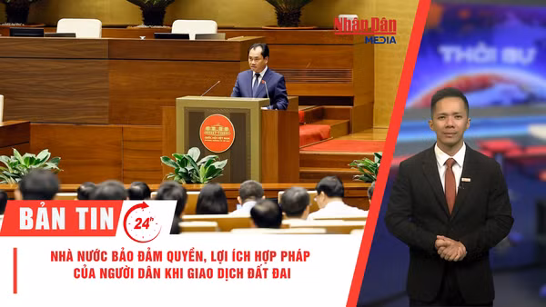 [Video] Thời sự 24h ngày 21/8/2026: Nhà nước bảo đảm quyền, lợi ích hợp pháp của người dân khi giao dịch đất đai