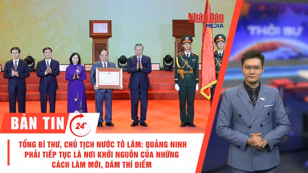[Video] Thời sự 24h ngày 28/8/2026: Tổng Bí thư, Chủ tịch nước Tô Lâm: Quảng Ninh phải tiếp tục là nơi khởi nguồn của những cách làm mới