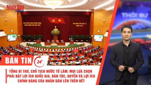 [Video] Thời sự 24h ngày 5/10/2026: Tổng Bí thư, Chủ tịch nước Tô Lâm: Mọi lựa chọn phải đặt lợi ích quốc gia, dân tộc, quyền và lợi ích chính đáng của nhân dân lên trên hết