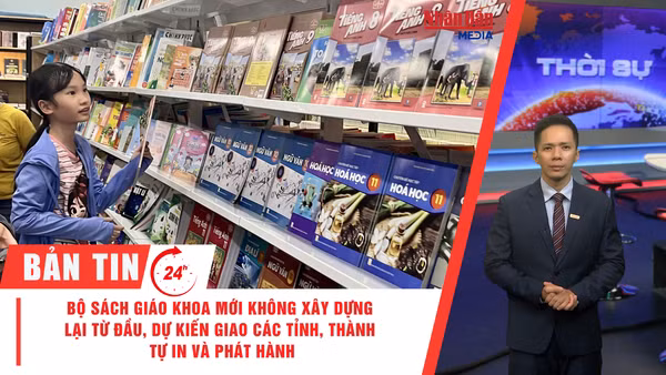 [Video] Thời sự 24h ngày 2/10/2026: Bộ sách giáo khoa mới không xây dựng lại từ đầu, dự kiến giao các tỉnh, thành tự in và phát hành