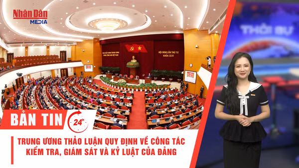 [Video] Thời sự 24h ngày 7/10/2026: Trung ương thảo luận Quy định về công tác kiểm tra, giám sát và kỷ luật của Đảng