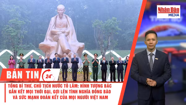 [Video] Thời sự 24h ngày 19/9/2026: Tổng Bí thư, Chủ tịch nước Tô Lâm: Hình tượng Bác gắn kết mọi thời đại, gợi lên tình nghĩa đồng bào và sức mạnh đoàn kết của mọi người Việt Nam