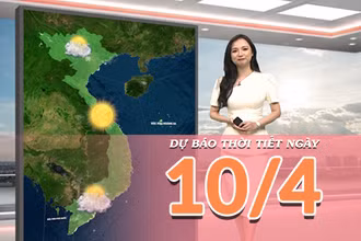 [Video] Dự báo thời tiết ngày mới 10/4/2026: Trung Bộ nóng trên 40 độ