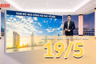 [Video] Dự báo thời tiết đêm nay và ngày mai ngày 19/5/2026: Mưa dông gia tăng ở Bắc Bộ, Nam Bộ tiếp diễn mưa chiều tối 
