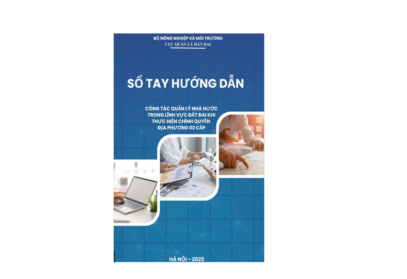 Sổ tay hướng dẫn công tác quản lý đất đai giúp chính quyền cấp tỉnh, cấp xã triển khai hiệu quả các nhiệm vụ khi thực hiện mô hình chính quyền địa phương 2 cấp. (Ảnh: TRƯỜNG GIANG)