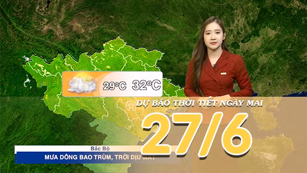 [Video] Dự báo thời tiết đêm nay và ngày mai ngày 27/6/2026: Mưa dông bao trùm Bắc Bộ, trời dịu mát