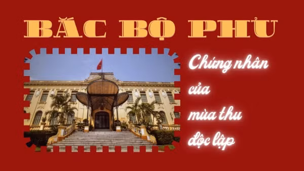 [Video] Bắc Bộ phủ – chứng nhân của mùa thu Độc lập