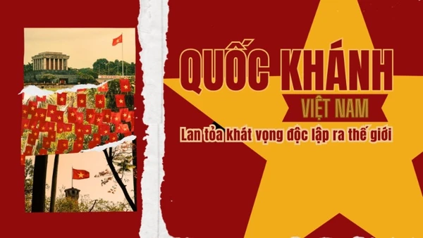 [Video] Quốc khánh 2/9: Khát vọng độc lập của Việt Nam lan tỏa ra thế giới