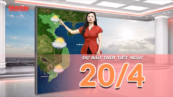 [Video] Dự báo thời tiết ngày 20/4/2026: Mưa dông giảm ở Bắc Bộ, Trung Bộ nắng trở lại