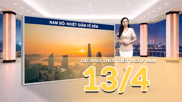 [Video] Dự báo thời tiết đêm nay và ngày mai ngày 13/4/2026: Nắng nóng bao trùm Bắc – Trung Bộ, Nam Bộ có dông về chiều tối