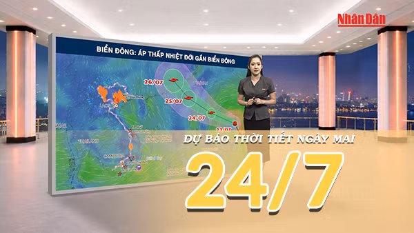 [Video] Dự báo thời tiết đêm nay và ngày mai ngày 24/7/2026: Áp thấp nhiệt đới gần Biển Đông, Bắc Bộ bước vào đợt mưa lớn
