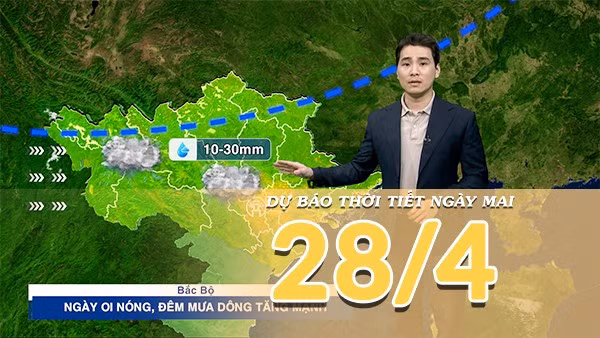 [Video] Dự báo thời tiết đêm nay và ngày mai ngày 28/4/2026: Bắc Bộ sắp đón mưa lớn, Trung Bộ và Nam Bộ có nắng mạnh ban ngày