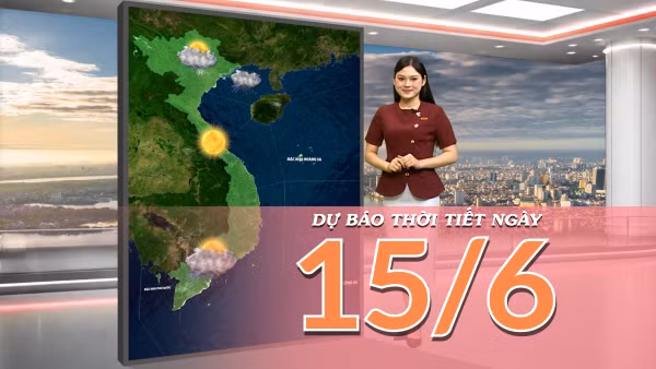 [Video] Dự báo thời tiết ngày 15/6/2026: Bắc Bộ đón mưa dông giải nhiệt, Trung Bộ duy trì khô nóng bao trùm