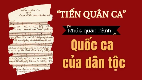 [Video] “Tiến quân ca” – Từ khúc quân hành đến Quốc ca của dân tộc