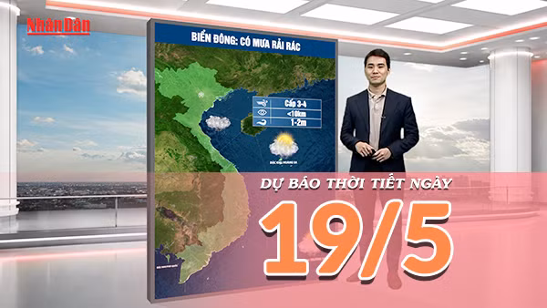 [Video] Dự báo thời tiết ngày 19/5/2026: Mưa dông gia tăng, Bắc Bộ cảnh báo lũ quét vùng núi 