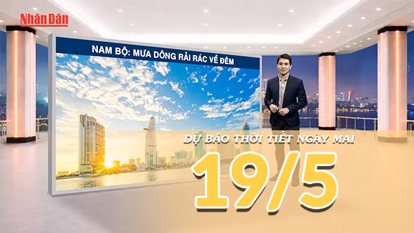 [Video] Dự báo thời tiết đêm nay và ngày mai ngày 19/5/2026: Mưa dông gia tăng ở Bắc Bộ, Nam Bộ tiếp diễn mưa chiều tối 