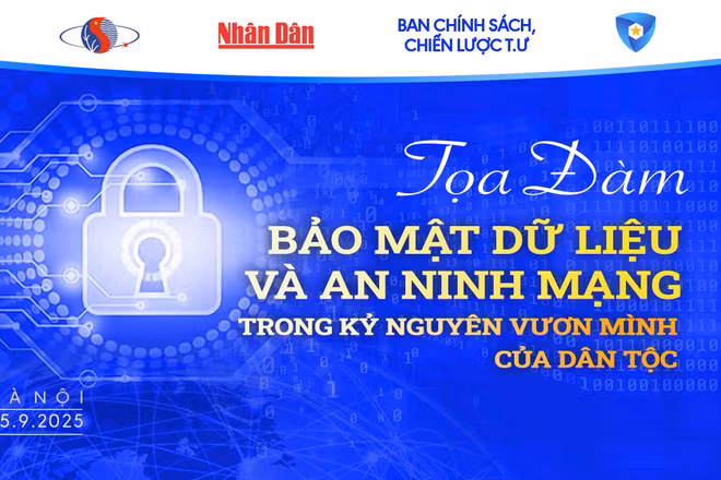 Chiều nay, diễn ra Tọa đàm “Bảo mật dữ liệu và an ninh mạng trong kỷ nguyên vươn mình của dân tộc”