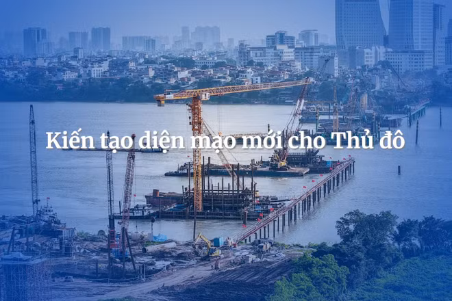 Kiến tạo diện mạo mới cho Thủ đô 