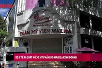 [Video] Bộ Y tế rà soát hồ sơ mỹ phẩm do Mailisa kinh doanh