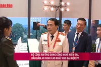 [Video] Bộ Công an ứng dụng công nghệ hiện đại, bảo đảm an ninh cao nhất cho Đại hội XIV
