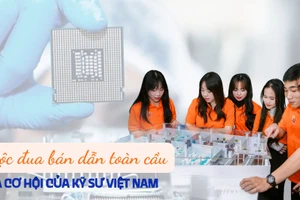 Cuộc đua bán dẫn toàn cầu và cơ hội của kỹ sư Việt Nam