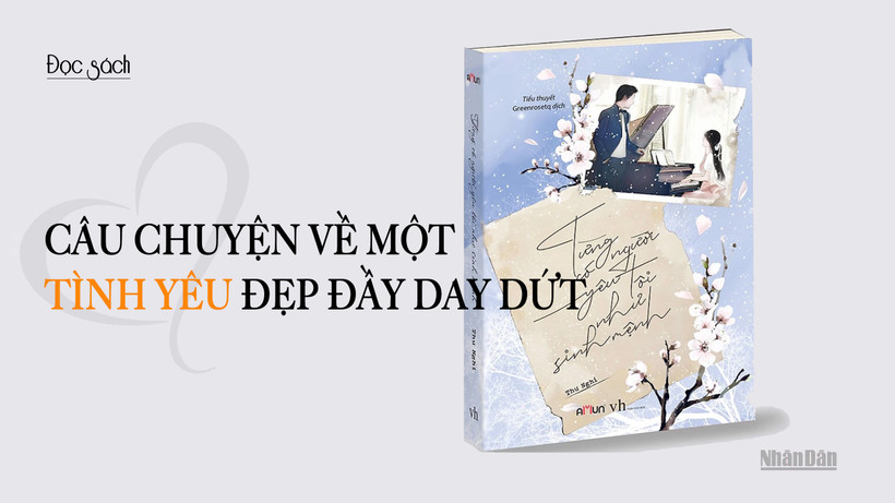 “Từng có người yêu tôi như sinh mệnh” – Câu chuyện về một tình yêu đẹp đầy day dứt 