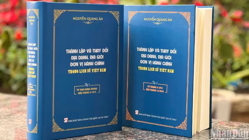Bộ sách "Thành lập và thay đổi địa danh, địa giới, đơn vị hành chính trong lịch sử Việt Nam" vừa được Nhà xuất bản Chính trị quốc gia Sự thật ấn hành.