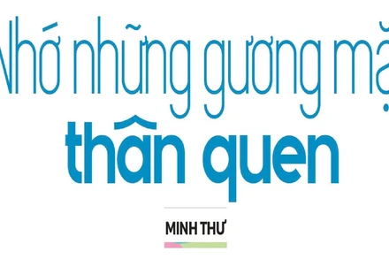 Nhớ những gương mặt thân quen