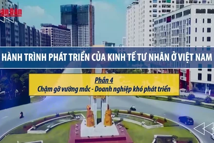 [Video] Hành trình phát triển của kinh tế tư nhân ở Việt Nam