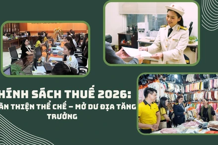 Chính sách thuế 2026: Hoàn thiện thể chế – mở dư địa tăng trưởng.