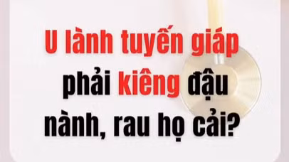 [Video] U lành tuyến giáp có phải kiêng các loại đậu nành, các rau họ cải?