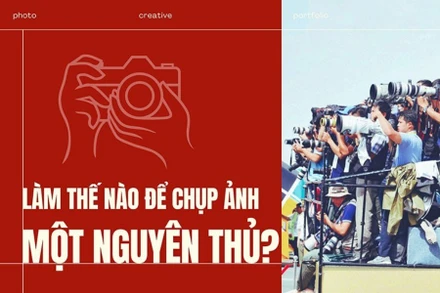 Làm thế nào để chụp ảnh một nguyên thủ?