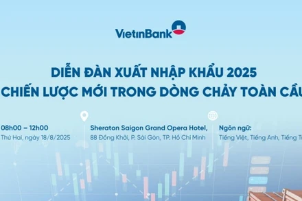 VietinBank tổ chức Diễn đàn Xuất nhập khẩu 2025 - Chiến lược mới trong dòng chảy toàn cầu